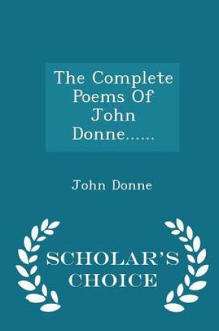 Cover of The Complete Poems of John Donne...... - Scholar's Choice Edition