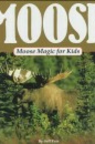 Cover of Moose Magic for Kids