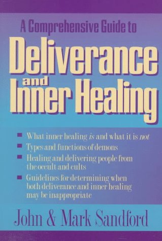 Book cover for A Comprehensive Guide to Deliverance and Inner Healing