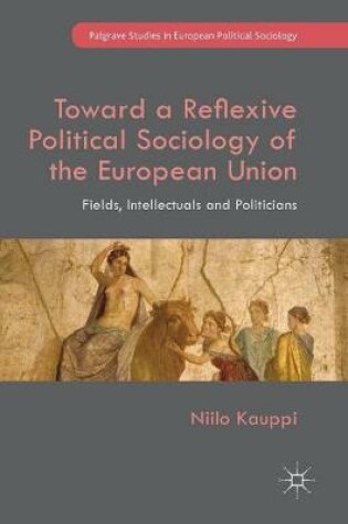 Cover of Toward a Reflexive Political Sociology of the European Union