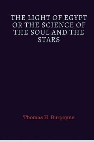 Cover of The Light Of Egypt Or The Science Of The Soul And The Stars