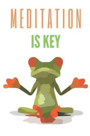 Cover of Meditation is key - Notebook