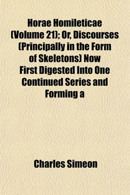 Book cover for Horae Homileticae (Volume 21); Or, Discourses (Principally in the Form of Skeletons) Now First Digested Into One Continued Series and Forming a