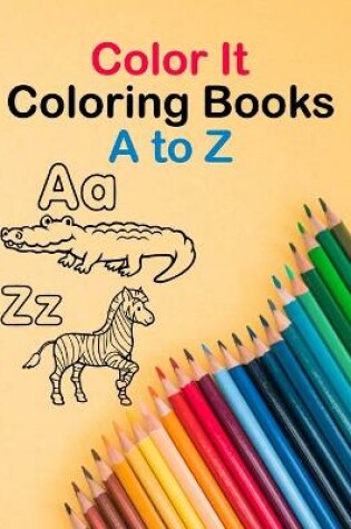 Cover of Color It Coloring Books A To Z