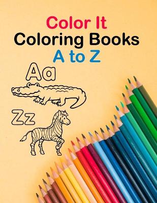 Book cover for Color It Coloring Books A To Z