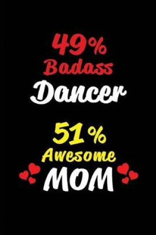 Cover of 49% Badass Dancer 51 % Awesome Mom