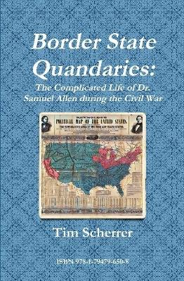 Book cover for Border State Quandaries: The Complicated Life of Dr. Samuel Allen during the Civil War