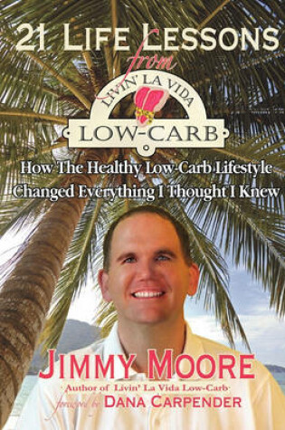 Cover of 21 Life Lessons From Livin' La Vida Low-Carb