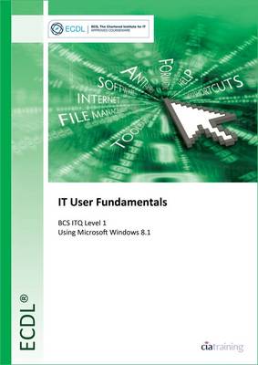 Cover of ECDL IT User Fundamentals Using Windows 8.1 (BCS ITQ Level 1)