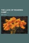 Book cover for The Luck of Roaring Camp