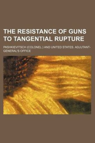 Cover of The Resistance of Guns to Tangential Rupture