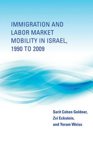 Cover of Immigration and Labor Market Mobility in Israel, 1990 to 2009