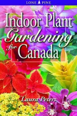 Cover of Indoor Plant Gardening for Canada