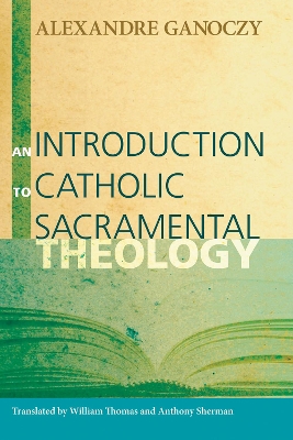 Book cover for An Introduction to Catholic Sacramental Theology