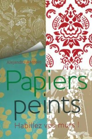 Cover of Papiers Peints (Habillez Vos Murs!)