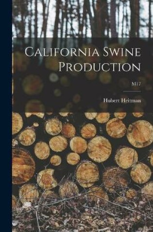 Cover of California Swine Production; M17