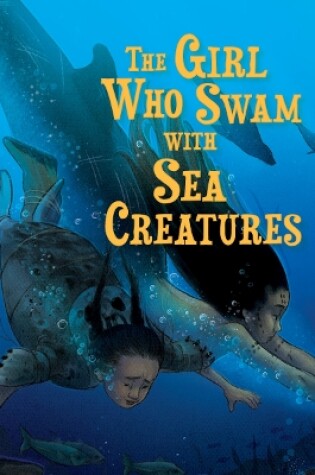 Cover of The Girl Who Swam with Sea Creatures