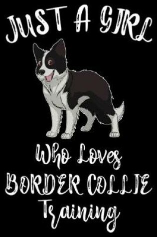 Cover of Just A Girl Who Loves Border Collie Training