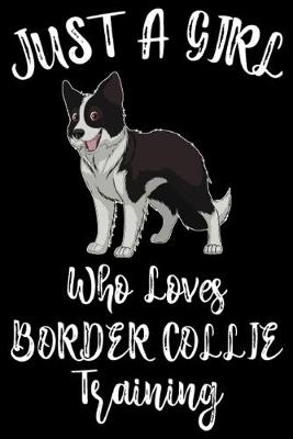 Book cover for Just A Girl Who Loves Border Collie Training