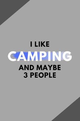 Book cover for I Like Camping And Maybe 3 People