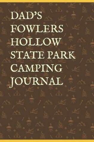 Cover of Dad's Fowlers Hollow State Park Camping Journal