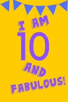 Book cover for I Am 10 and Fabulous!