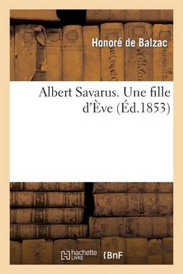 Book cover for Albert Savarus. Une Fille d'Eve.