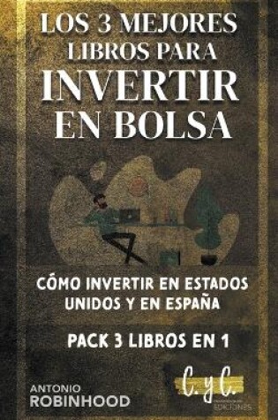 Cover of Los 3 Mejores Libros Para Invertir en Bolsa Cómo Iinvertir en Estados Unidos y en España Pack 3 Libros en 1