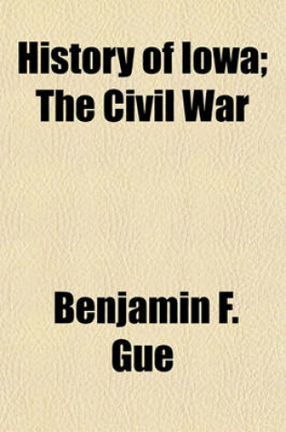 Cover of History of Iowa (Volume 2); The Civil War