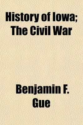 Book cover for History of Iowa (Volume 2); The Civil War