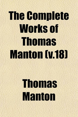 Book cover for The Complete Works of Thomas Manton (V.18)