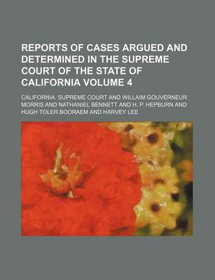 Book cover for Reports of Cases Argued and Determined in the Supreme Court of the State of California Volume 4