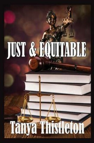 Cover of Just and Equitable ...a Story of Lust and Love, Infidelity and Divorce