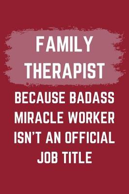 Book cover for Family Therapist Because Badass Miracle Worker Isn't An Official Job Title