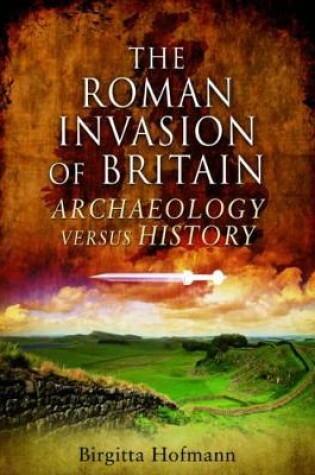 Cover of Roman Invasion of Britain: Archaeology Versus History