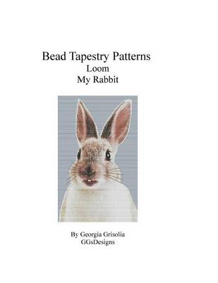 Book cover for Bead Tapestry Patterns Loom My Rabbit