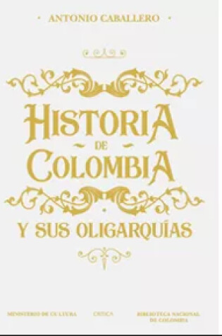 Cover of Historia de Colombia Y Sus Oligarquias