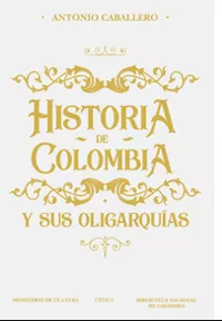 Book cover for Historia de Colombia Y Sus Oligarquias