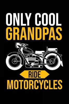 Book cover for Only Cool Grandpas Ride Motorcycles