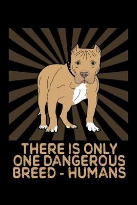 Book cover for There Is Only One Dangerous Breed - Humans