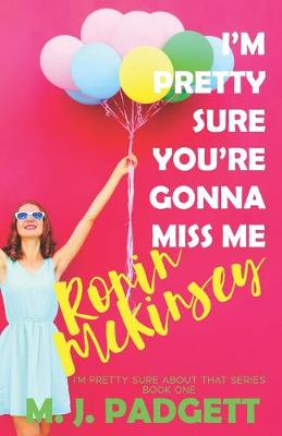 Book cover for I'm Pretty Sure You're Gonna Miss Me Ronin McKinsey