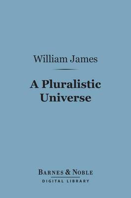 Book cover for A Pluralistic Universe (Barnes & Noble Digital Library)