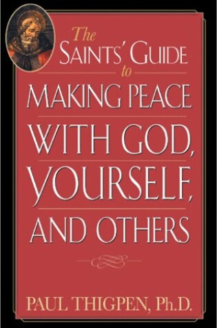 Cover of The Saints' Guide to Making Peace with God, Yourself and Others