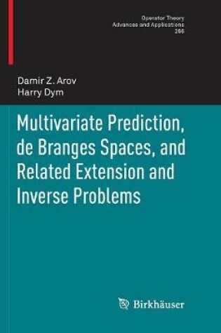 Cover of Multivariate Prediction, de Branges Spaces, and Related Extension and Inverse Problems