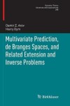 Book cover for Multivariate Prediction, de Branges Spaces, and Related Extension and Inverse Problems