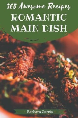 Cover of 365 Awesome Romantic Main Dish Recipes