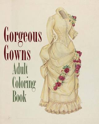 Book cover for Gorgeous Gowns Adult Coloring Book