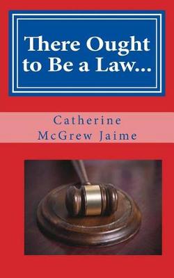 Book cover for There Ought to Be a Law...