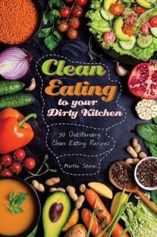 Cover of Clean Eating to your Dirty Kitchen