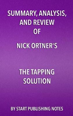 Book cover for Summary, Analysis, and Review of Nick Ortner's the Tapping Solution